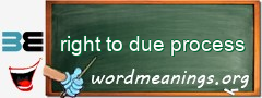 WordMeaning blackboard for right to due process